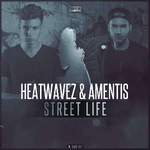 Heatwavez & Amentis - Street Life
