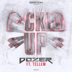 Dozer ft. MC Tellem - F#cked Up
