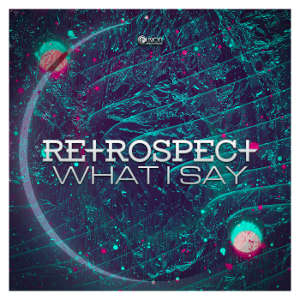 Retrospect - What I Say
